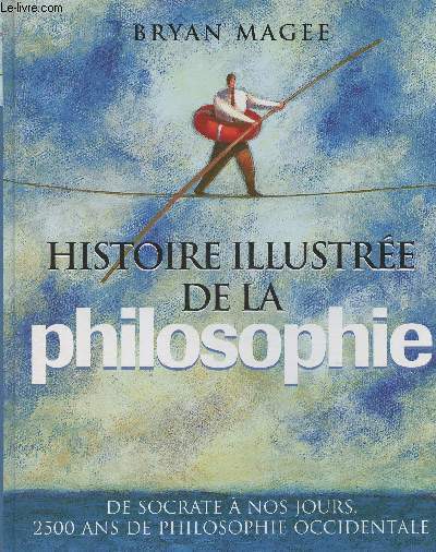 Histoire illustre de la Philosophie- De Socrate  nos jours, 2500 ans de philosophie occidentale