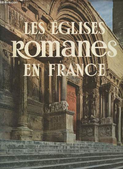 Les Eglises Romanes en France Tome I