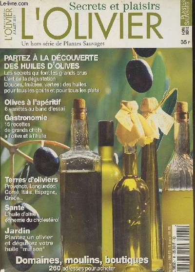 L'Olivier Hors srie de Plantes Sauvages-Sommaire: Le retour d'un arbre symbole, Le rveil des terroirs, Huile:  la rencontre de l'or liquide, les olives  l'apritif, La folie de l'olive, beaut, sant, jardin, etc.