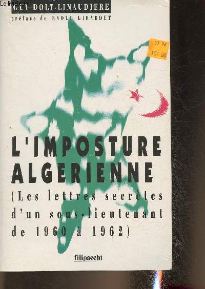 L'imposture Algrienne- Lettres secrtes d'un sous-lieutenant de 1960  1962
