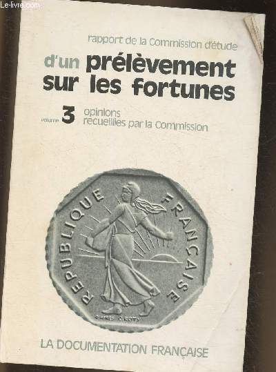 Rapport de la Commission d'tude d'un prlvement sur les fortunes Vol 3 Opinion recueillies par la Commission