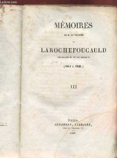 Mmoires de M. le vicomte de Larochefoucaud Tome III (seul) aide-de-camp feu Roi Charles X (1814-1836)