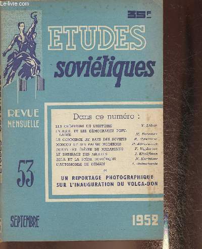 Etudes sovitiques n53- Septembre 1952-Sommaire: Les crateurs de l'Histoire, L'U.R.S.S. et les dmocraties populaires, Le commerce aux pays des soviets, Moscou et ses palais modernes, les dressage des abeilles, Zola et la scne Sovitique- etc.