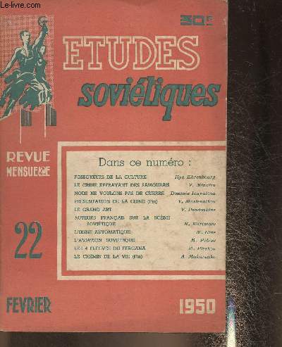 Etudes sovitiques n22- Fvrier 1950-Sommaire: Fossoyeurs de la culture- Le crime effrayant des Samouras- Nous ne voulons pas de guerre- Prsentation de la Chine- Le grand art- Auteurs franais sur la scne sovitique- L'usine automatique- l'aviation so