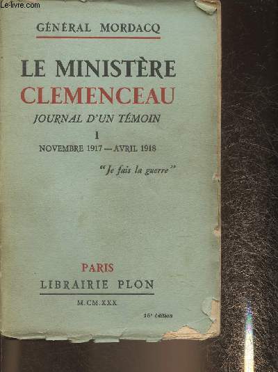 Le ministre Clmenceau, journal d'un tmoin - Tome I: Novembre 1917-Avril 1918