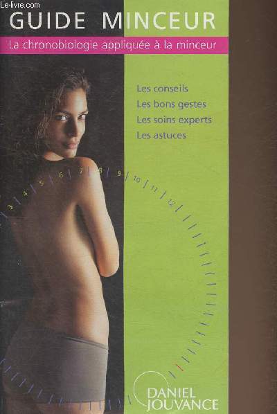 Guide minceur- La chronobiologie applique  la minceur- Conseils, bon gestes, soins experts, astuces