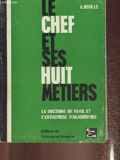 Le chef et ses huit mtiers - La doctrine de Fayol et l'entreprise d'aujourd'hui