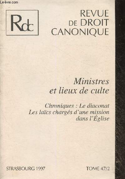 Revue de droit canonique Tome 47/2-1997-Sommaire: Ministres et lieux de culte- Chroniques: Le diaconat, les lacs chargs d'une mission dans l'Eglise- etc.