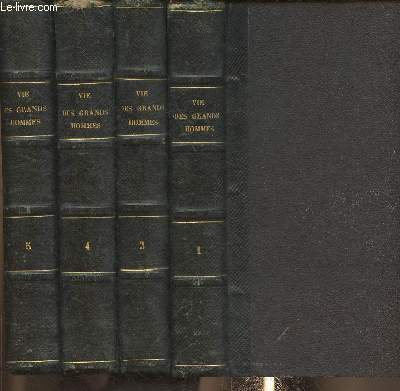 Vie des Grands Hommes- Tomes I, III, IV et V (4 volumes, Tome II manquant)-Homre- Socrate - Cicron- Antar- Rustem- Bossuet- Fnelon- Nelson- Cromwell- Milton- Madame de Svign- Jacquard- etc.