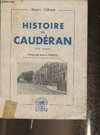 Histoire de Caudran et ses quartiers annexs par la Ville de Bordeaux Tome I