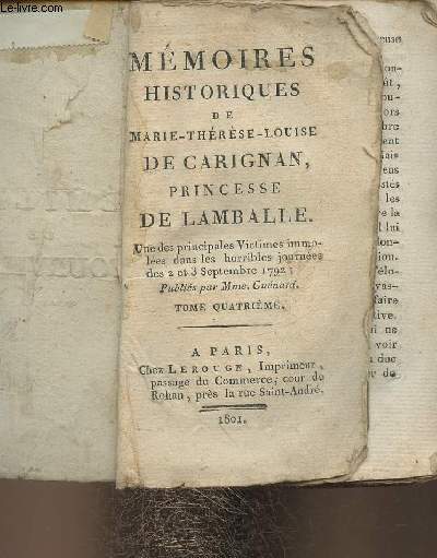 Mmoires historiques de Marie-Thrse-Louise de Carignan, Princesse de Lamballe, Une Des Principales Victimes Immolees Dans Les Horribles Journees Des 2 Et 3 Septembre 1792 -Tome IV