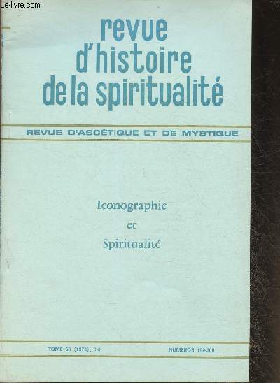 Iconographie et spiritualit- Revue d'Histoire de la spiritualit, d'abctique et de mystique- Tome 50 n199-200- 1974