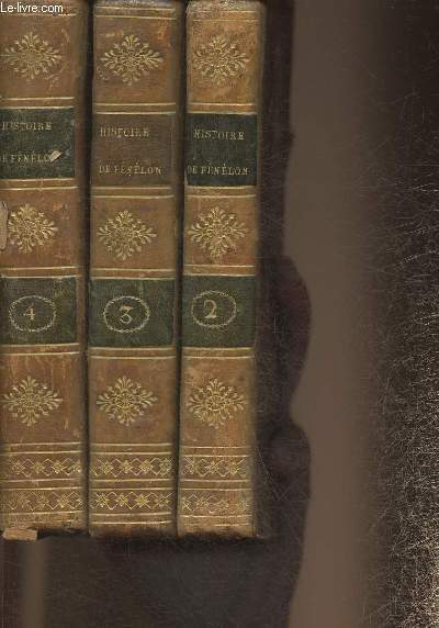 Histoire de Fnlon compose sur les manuscrits originaux Tomes II, III et IV (3 volumes)