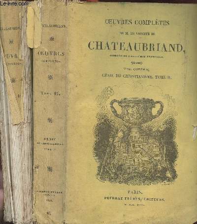 Oeuvres compltes de M. le Vicomte de Chateaubriand Tomes XIV et XV (2 volumes) - Gnie du Christianisme Tomes I et II