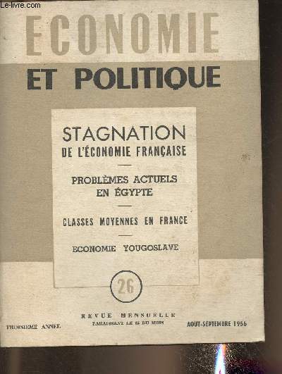 Economie et politique n26, aout/sept 1956- Stagnation de l'conomie franaise, Problmes actuels en Egypte, Classes moyennes en France , Economie Yougoslave