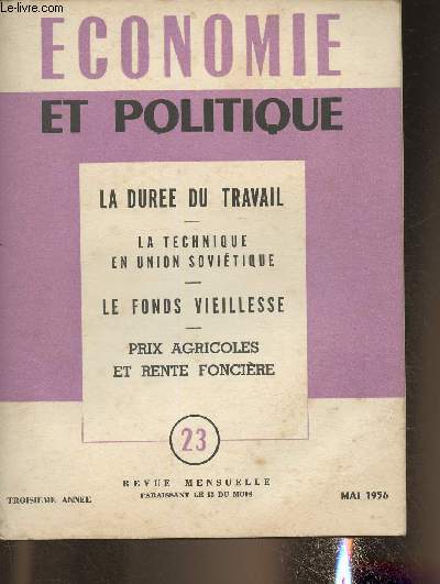 Economie et politique n23, Mai 1956-Sommaire: Coexistancze et comptition- La question de la dure de travail par Henri Krasucki - La technique en Union Sovitique par Jacques Lambert- Le fond vieillesse par Jean Blize- Prix agricoles et rente foncire p