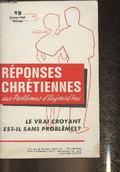 Rponses chrtiennes aux problmes d'aujourd'hui n15- Fvrier 1969-Sommaire: Le vrai craoyant est il sans problmes? par Jean Honor- La contestation de la Foi par Jean Honor- Le silence de Dieu par Georges Beaudusse- etc.