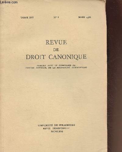 Revue de droit canonique n1- Tome XVI- Mars 1966-Sommaire: Juridiction des vques et exemption des rguliers selon le projet de Bulle de Paul III par A. de Bonhome- Les diffrents cas d'erreur sur la personne, cause de nulit du mariage, dans les droits