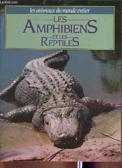 Les amphibiens et les reptiles (Collection 