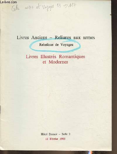Catalogue de vente aux enchères/ livres anciens, reliures auxarmes, relations de voyages, livres illustrés romantiques et modernes- Hotel Drouot 11 février 1983