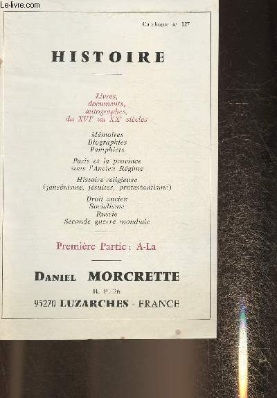 Catalogue n127- Histoire, Livres et documents, autographes du XVI au XXe sicles, mmoires, biographies, etc