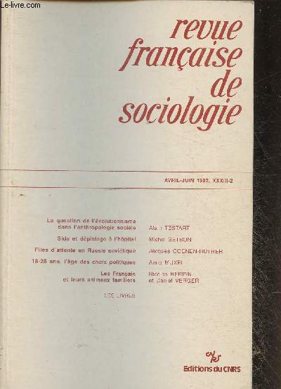 Revue franaise de sociologie XXXIII-2 Avril-juin 1992-Sommaire: La question de l'volutionnisme dans l'anthropologie sociale par Alain Testart- Sida et dpistage  l'hpital par Michel Setbon- Files d'attente en Russie sovitique par Jacques Coenen-Huthe