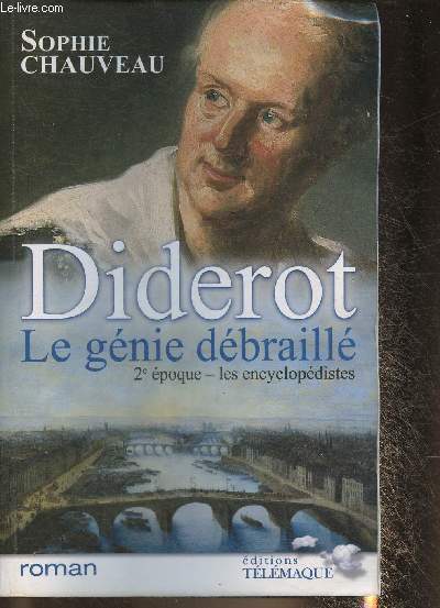 Diderot: le gnie dbraill- Tome II: 2me poque- les encyclopdistes