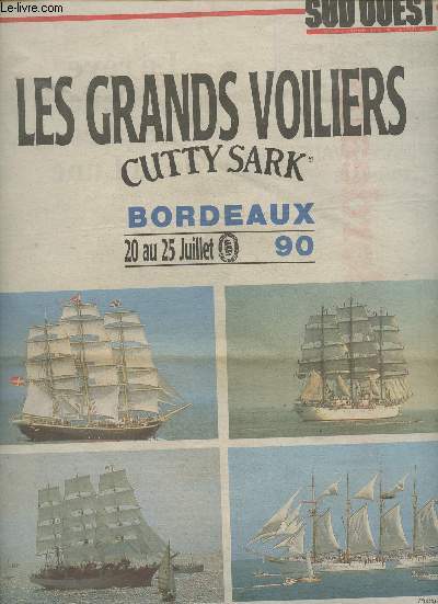 Les grands voiliers Cutty Sark, Bordeaux 20 au 25 juillet 1990-Sommaire: Le rve jette l'ancre dans le port de la Lune- Course? le vainqueur est lu!- Regard sur quelques merveilles- La liste des bteaux- Port de la Lune: le plan des installations- Le pro