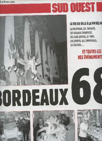 Bordeaux 68- Sud Ouest Hors srie-Sommaire: Le grand kalidoscope au temps du 