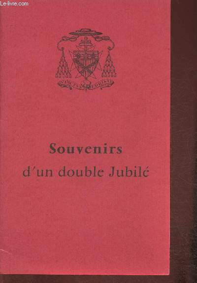 Souvenirs d'un double Jubil- Cinquante ans de Sacerdoce 1913-1963/ Trente ans d'Episcopat 1934-1964