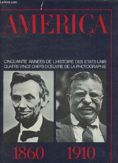 America - 50 annes de l'Histoire des Etats-Unis- 80 chefs-d'oeuvre de la photogaphie (Collection 