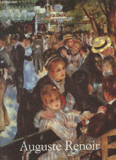 Auguste Renoir 1841-1919. Un rve d'harmonie