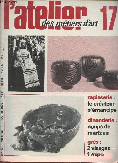 L'atelier des mtiers d'art n17- Avril 1977-Sommaire: La MMAF met la table par Colette Save- L'mancipation des crateurs- La cramique aujourd'hui par Franoise Bernier- 2 visages, 1 expo: les Laroussinie- Coups de marteau- 2me cramique-tapisserie par