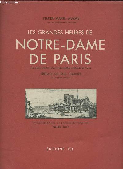Les grandes heures de Notre-Dame de Paris- Huit sicles d'histoire dans la plus clbre cathdrale de France
