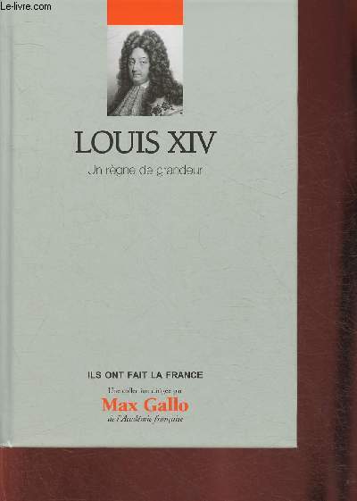 Louis XIV: un rgne de grandeur
