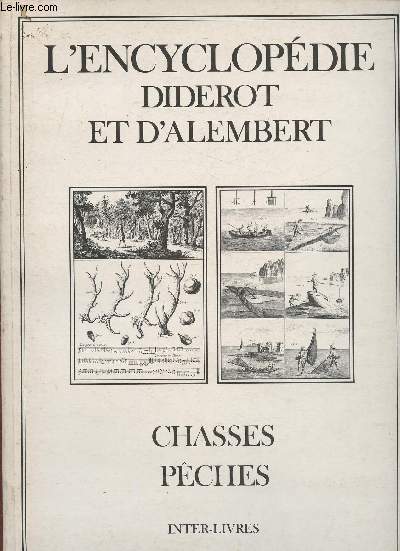 Recueil de planches sur les sciences, les arts libraux et les arts mchaniques avec leur explication- Chasses pches- L'encyclopdie Diderot et D'Alembert