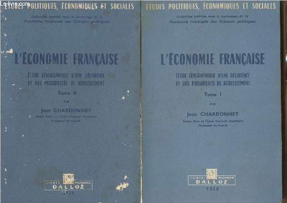 L'conomie franaise- Etude gographique d'une dcadence et des possibilits de redressement Tomes I et II (2 volumes) (Collection 