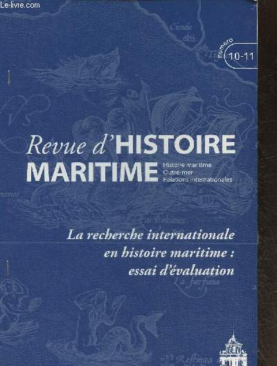 Revue d'Histoire maritime n10-11- La recherche internationale en histoire maritime: Essai d'valuation