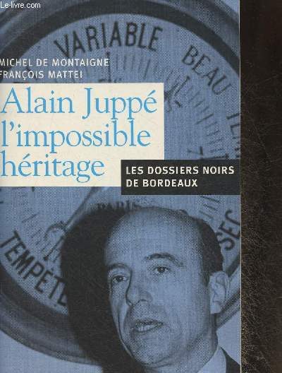 Alain Jupp, l'impossible hritage- Les dossiers noirs de Bordeaux (Collection 
