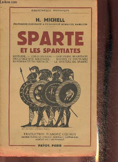 Sparte et les spartiates- Histoire, constitution, discipline spartiate, organisation militaire, moeurs et coutumes, rformateurs sociaux, le mystre de Sparte