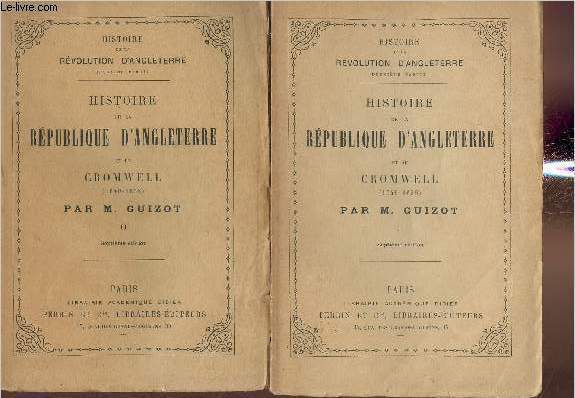 Histoire de la Rpublique d'Angleterre et de Cromwell (1649-1658) Tomes I et II (2 volumes) (Collection 