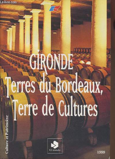 Gironde, Terres du Bordeaux, terre de culture- Culture et patrimoine 1999
