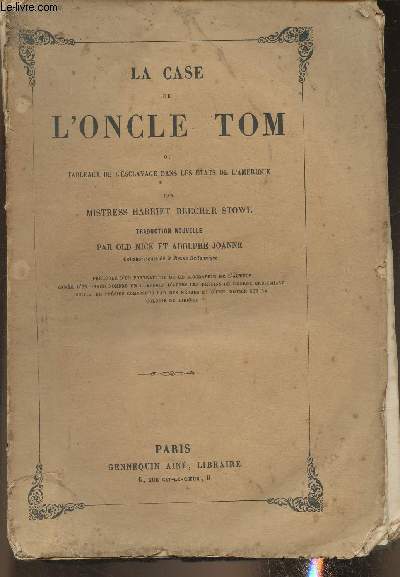 La case de l'oncle Tom ou tableaux de l'esclavage dans les Etats-unis d'Amrique- Prcd d'un portrait et de la biographie de l'auteur- Suivies de posies composes par des 