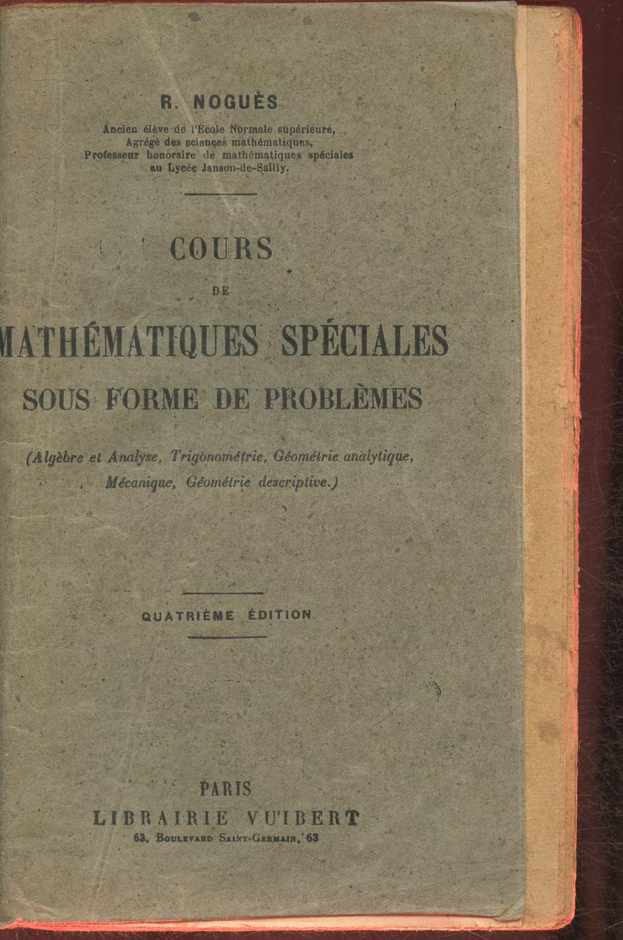 Cours de mathmatiques spciales sous forme de problmes (Algbre et analyse, Trigonomtrie, gomtrie analytique, mcanique, gomtrie descriptive)