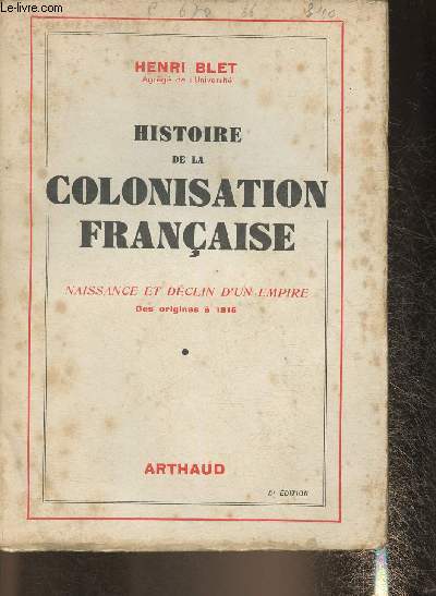 Histoire de la colonisation franaise- Naissance et dclin d'un Empire , des origines  1815