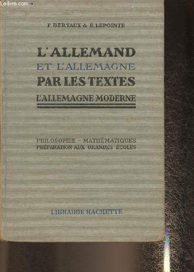 L'Allemand et l'Allemagne par les texte- L'Allemagne moderne- Classes de philosophie et de mathmatiques, prparation aux Grandes Ecoles