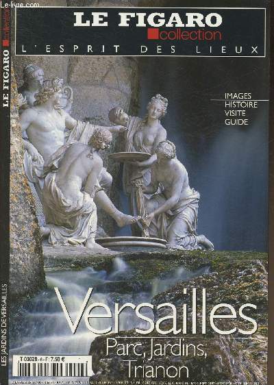 2 volumes/Versailles, parc, jardins, Trianon+ Versailles, le chteau- Sommaire: Si les jardins m'taient conts- Le Prince jardinier- La bataille de l'eau- La suite imprial
