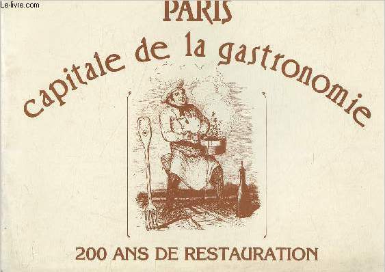 Paris, capitale de la gastronomie, 200 ans de restauration- 19 avril- 20 mai 1984