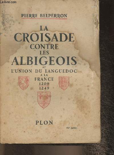 La croisade contres les Albigeois et l'union du Languedoc  la France 1209-1249