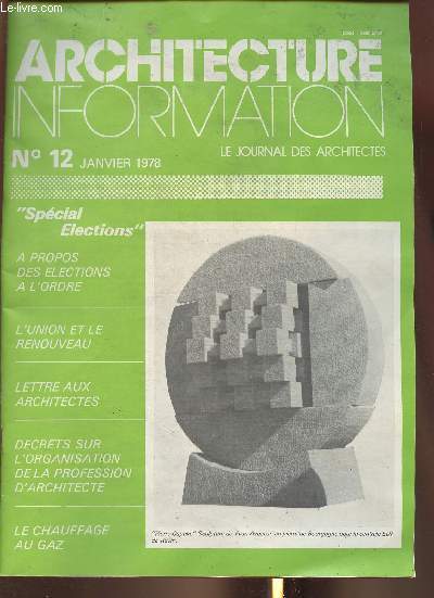 Architecture information n12- Janvier 1978- Spcial Elections-Sommaire: A propos des lections  l'ordre- L'union et le renouveau- lettre aux architectes- dcrets sur l'organisation de la profession d'architecte- le chauffage au gaz- etc.